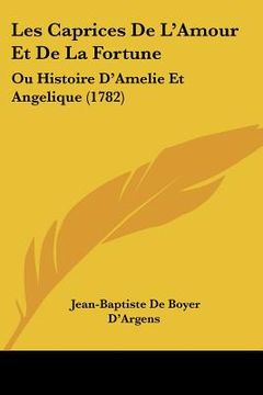 portada les caprices de l'amour et de la fortune: ou histoire d'amelie et angelique (1782)