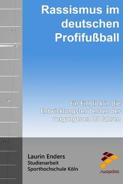 portada Rassismus im deutschen Profifußball: Ein Einblick in die Entwicklungstendenzen der vergangenen 25 Jahre (en Alemán)