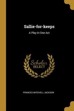 portada Sallie-for-keeps: A Play In One Act