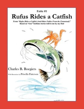 portada Rufus Rides a Catfish [Fable 1]: (From Rufus Rides a Catfish & Other Fables From the Farmstead) (en Inglés)