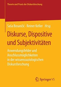 portada Diskurse, Dispositive und Subjektivitäten: Anwendungsfelder und Anschlussmöglichkeiten in der Wissenssoziologischen Diskursforschung (en Alemán)