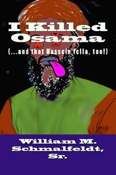 portada I Killed Osama: (...and that Hussein fella, too!) (en Inglés)