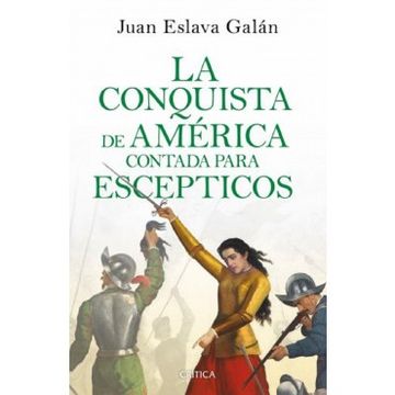 portada La Conquista de America Contada Para Escepticos (in Spanish)