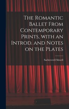 portada The Romantic Ballet From Contemporary Prints, With an Introd. and Notes on the Plates (en Inglés)