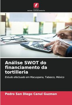 portada Análise Swot do Financiamento da Tortilleria: Estudo Efectuado em Macuspana, Tabasco, México (en Portugués)