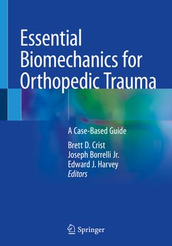 portada Essential Biomechanics for Orthopedic Trauma: A Case-Based Guide (in English)