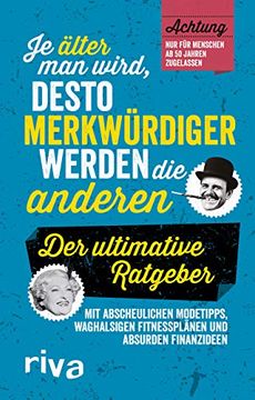 portada Je Älter man Wird, Desto Merkwürdiger Werden die Anderen: Der Ultimative Ratgeber (in German)