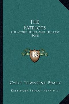 portada the patriots: the story of lee and the last hope