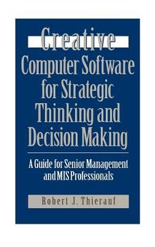 portada creative computer software for strategic thinking and decision making: a guide for senior management and mis professionals (in English)