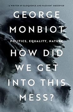 portada How Did We Get Into This Mess?: Politics, Equality, Nature (in English)