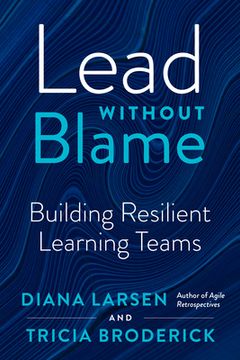 portada Lead Without Blame: Building Resilient Learning Teams (en Inglés)