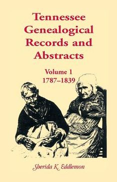 portada Tennessee Genealogical Records and Abstracts, Volume 1: 1787-1839 (in English)