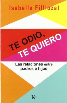 portada Te Odio, te Quiero: Las Relaciones Entre Padres e Hijos (in Spanish)