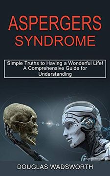 portada Aspergers Syndrome: A Comprehensive Guide for Understanding (Simple Truths to Having a Wonderful Life! ) (in English)