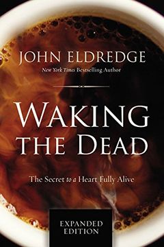 portada Waking the Dead: The Secret to a Heart Fully Alive (en Inglés)
