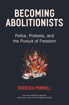 portada Becoming Abolitionists: Police, Protest, and the Pursuit of Freedom (in English)