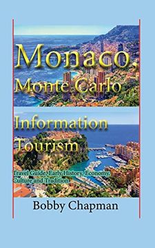 portada Monaco, Monte Carlo Information Tourism: Travel Guide, Early History, Economy, Culture and Tradition (en Inglés)