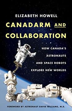 portada Canadarm and Collaboration: How Canada's Astronauts and Space Robots Explore new Worlds (en Inglés)