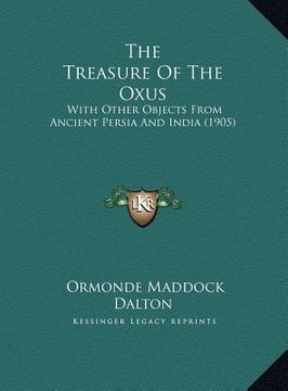portada the treasure of the oxus: with other objects from ancient persia and india (1905)
