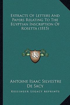 portada extracts of letters and papers relating to the egyptian inscription of rosetta (1815) (in English)
