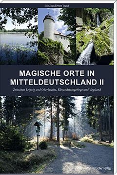 portada Magische Orte in Mitteldeutschland ii: Zwischen Leipzig und Oberlausitz, Elbsandsteingebirge und Vogtland (en Alemán)