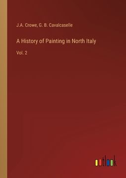 portada A History of Painting in North Italy: Vol. 2 (in English)