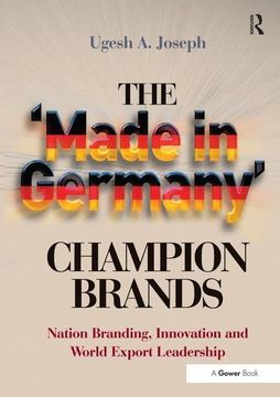 portada The 'Made in Germany' Champion Brands: Nation Branding, Innovation and World Export Leadership (en Inglés)