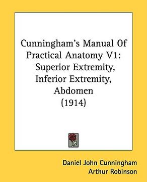 portada cunningham's manual of practical anatomy v1: superior extremity, inferior extremity, abdomen (1914) (en Inglés)