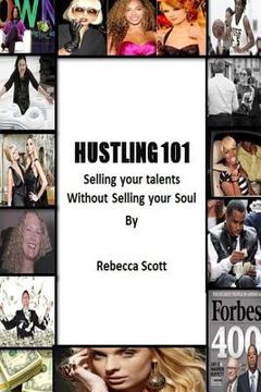 portada Hustling 101: Selling your Talents without Selling your Soul