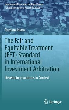 portada The Fair and Equitable Treatment (Fet) Standard in International Investment Arbitration: Developing Countries in Context (en Inglés)