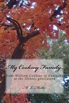 portada My Cooksey Family: from William Cooksey of Kentucky to the Illinois generation (en Inglés)