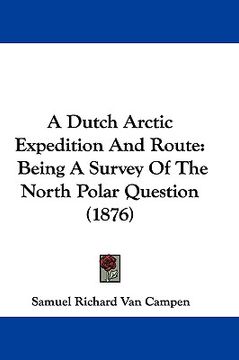portada a dutch arctic expedition and route: being a survey of the north polar question (1876) (en Inglés)