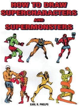 portada How to Draw Supercharacters and Supermonsters (en Inglés)