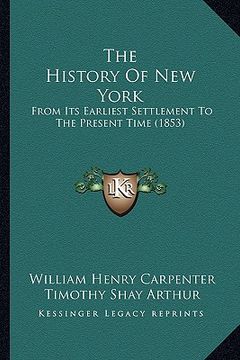 portada the history of new york: from its earliest settlement to the present time (1853) (en Inglés)
