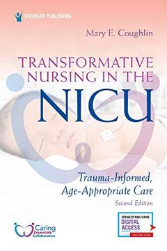 portada Transformative Nursing in the Nicu, Second Edition: Trauma-Informed, Age-Appropriate Care (in English)