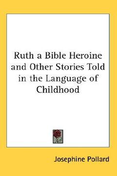 portada ruth a bible heroine and other stories told in the language of childhood (in English)