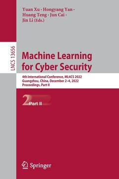 portada Machine Learning for Cyber Security: 4th International Conference, Ml4cs 2022, Guangzhou, China, December 2-4, 2022, Proceedings, Part II (en Inglés)