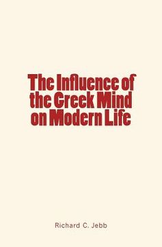 portada The Influence of the Greek Mind on Modern Life (en Inglés)