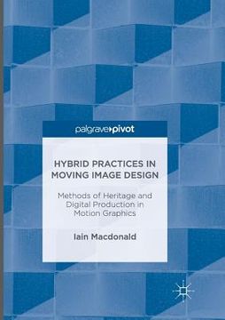 portada Hybrid Practices in Moving Image Design: Methods of Heritage and Digital Production in Motion Graphics