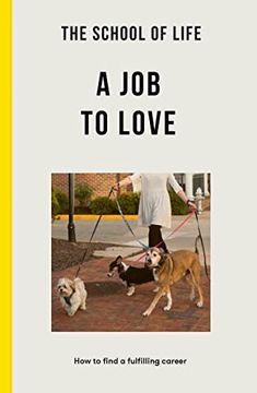 portada The School of Life: A job to Love - how to Find a Fulfilling Career (in English)