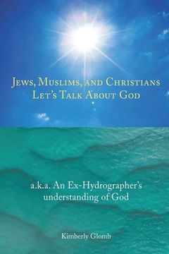 portada Jews, Muslims, and Christians Let's Talk About God (en Inglés)
