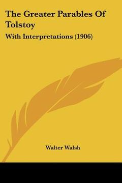 portada the greater parables of tolstoy: with interpretations (1906) (en Inglés)