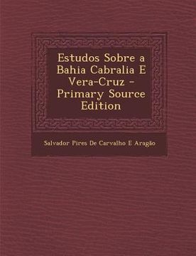 portada Estudos Sobre a Bahia Cabralia E Vera-Cruz (Primary Source) (en Portugués)