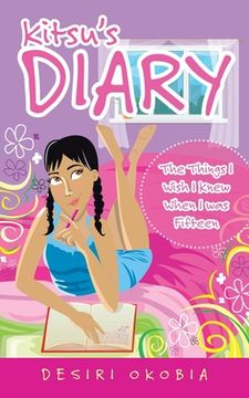 portada Kitsu's Diary: The Things I Wish I Knew When I Was Fifteen (en Inglés)
