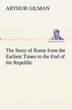 portada the story of rome from the earliest times to the end of the republic