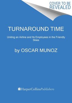 portada Turnaround Time: Uniting an Airline and its Employees in the Friendly Skies (en Inglés)