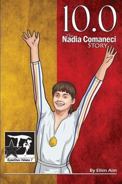 portada 10.0: The Nadia Comaneci Story (en Inglés)