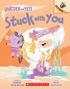 portada Stuck With You: An Acorn Book (Unicorn and Yeti 7) (Unicorn and Yeti) (en Inglés)