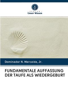 portada Fundamentale Auffassung Der Taufe ALS Wiedergeburt (en Alemán)