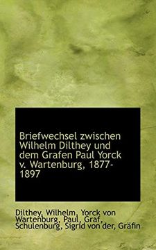 portada Briefwechsel Zwischen Wilhelm Dilthey und dem Grafen Paul Yorck v. Wartenburg, 1877-1897 